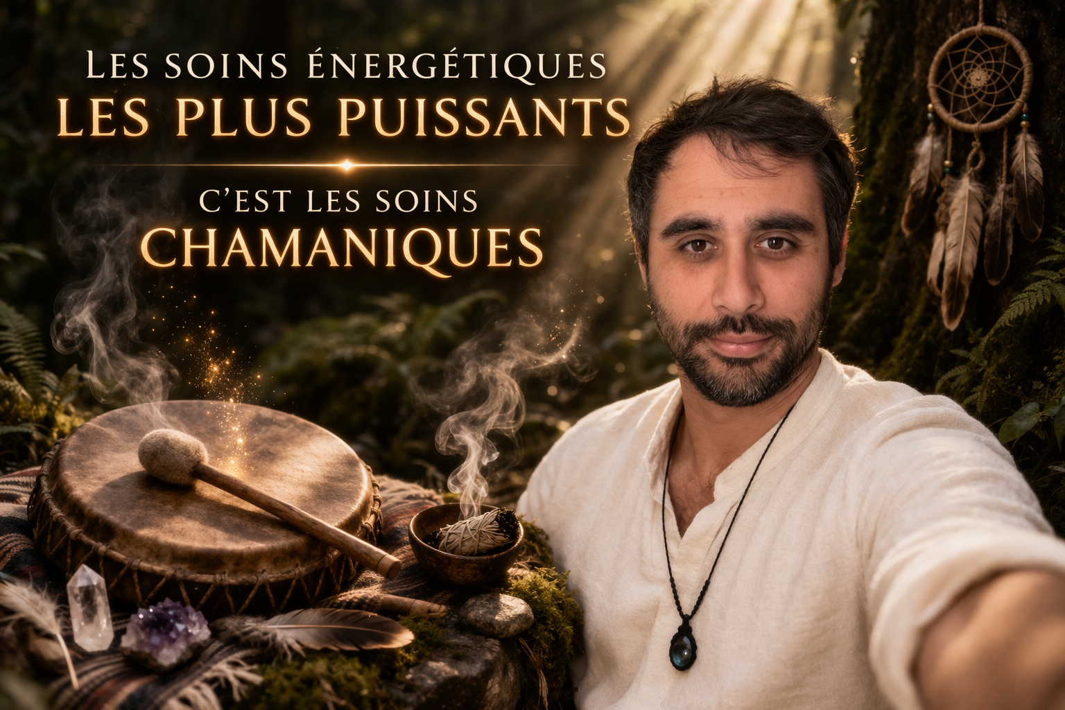 Les soins énergétiques les plus puissants : pourquoi le chamanisme fait la différence