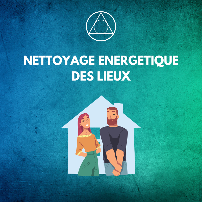 Nettoyage énergétique des lieux